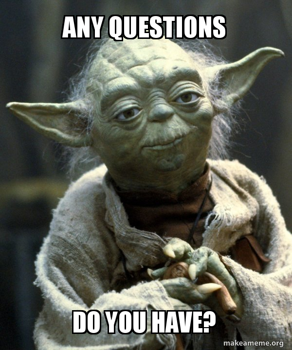 Any questions do you have? - Yoda | Make a Meme
